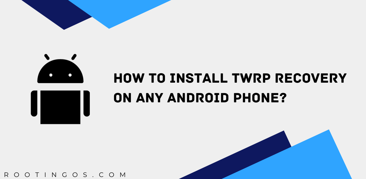 Install TWRP Recovery on Any Android Phone